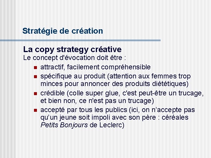 Stratégie de création La copy strategy créative Le concept d'évocation doit être : n