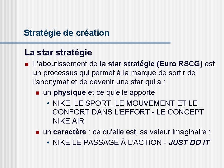 Stratégie de création La star stratégie n L'aboutissement de la star stratégie (Euro RSCG)