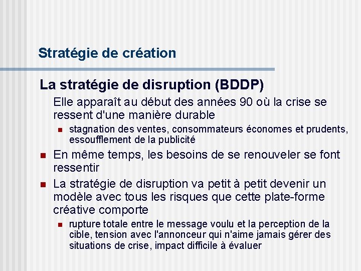 Stratégie de création La stratégie de disruption (BDDP) Elle apparaît au début des années