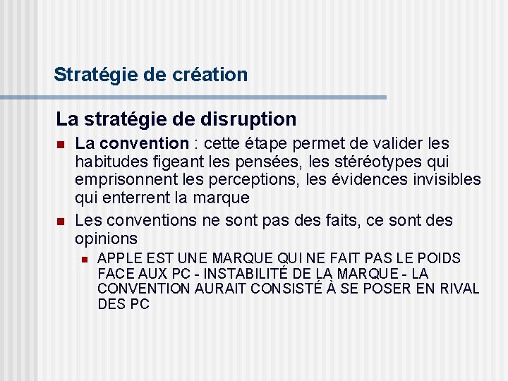 Stratégie de création La stratégie de disruption n n La convention : cette étape