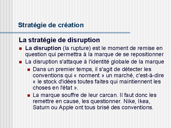 Stratégie de création La stratégie de disruption n n La disruption (la rupture) est
