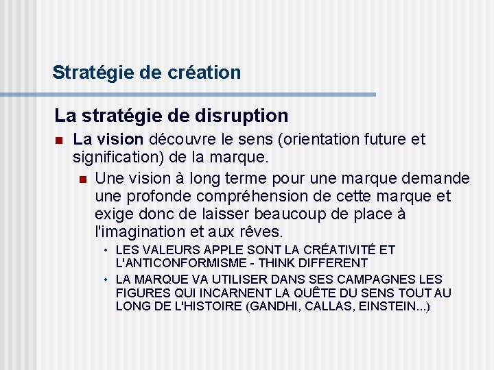 Stratégie de création La stratégie de disruption n La vision découvre le sens (orientation