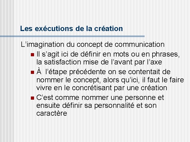 Les exécutions de la création L’imagination du concept de communication n Il s’agit ici