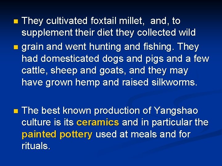 They cultivated foxtail millet, and, to supplement their diet they collected wild n grain