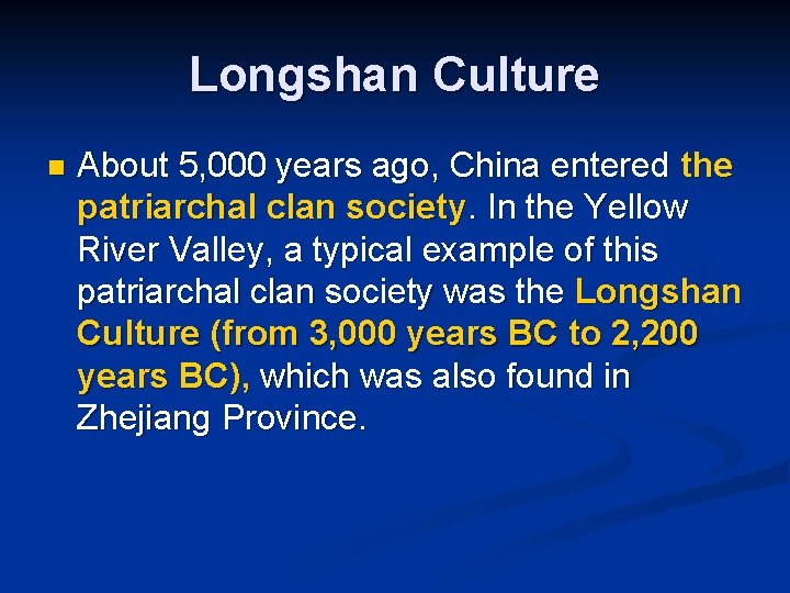 Longshan Culture n About 5, 000 years ago, China entered the patriarchal clan society.