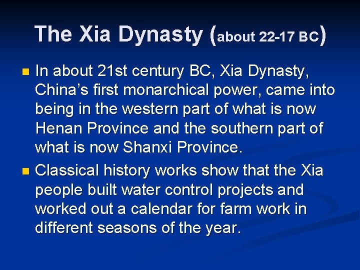 The Xia Dynasty (about 22 -17 BC) In about 21 st century BC, Xia