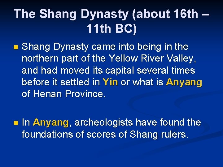 The Shang Dynasty (about 16 th – 11 th BC) n Shang Dynasty came