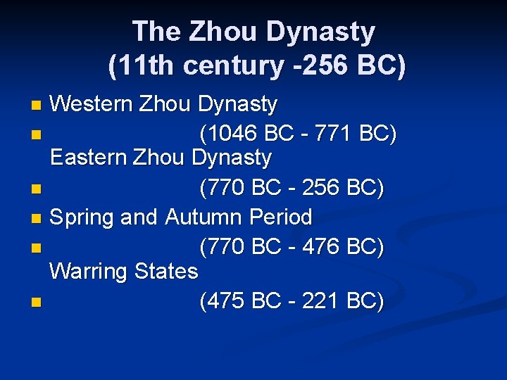 The Zhou Dynasty (11 th century -256 BC) Western Zhou Dynasty n (1046 BC