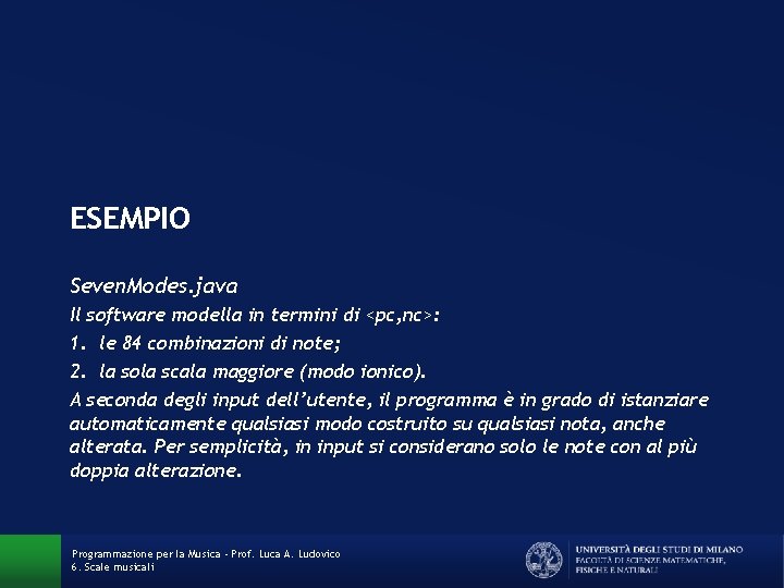 ESEMPIO Seven. Modes. java Il software modella in termini di <pc, nc>: 1. le