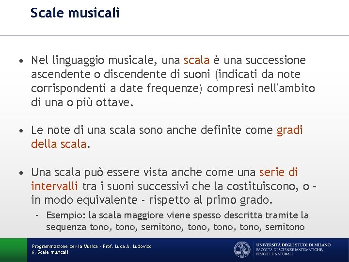 Scale musicali • Nel linguaggio musicale, una scala è una successione ascendente o discendente