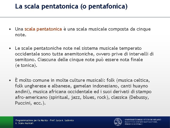 La scala pentatonica (o pentafonica) • Una scala pentatonica è una scala musicale composta