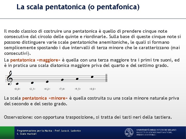 La scala pentatonica (o pentafonica) Il modo classico di costruire una pentatonica è quello