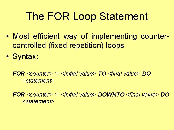 The FOR Loop Statement • Most efficient way of implementing countercontrolled (fixed repetition) loops The FOR Loop Statement • Most efficient way of implementing countercontrolled (fixed repetition) loops