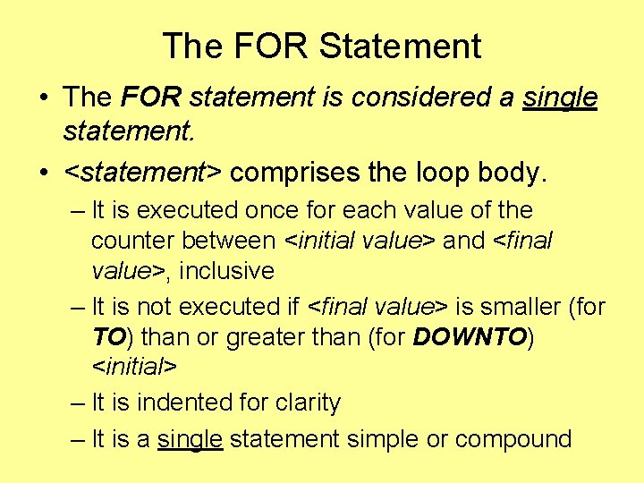 The FOR Statement • The FOR statement is considered a single statement. • <statement> The FOR Statement • The FOR statement is considered a single statement. • <statement>
