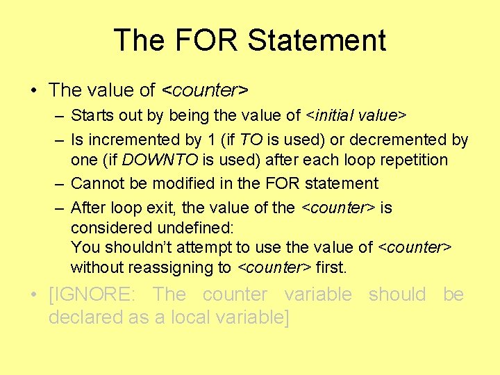 The FOR Statement • The value of <counter> – Starts out by being the The FOR Statement • The value of <counter> – Starts out by being the