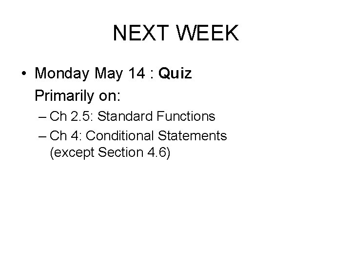 NEXT WEEK • Monday May 14 : Quiz Primarily on: – Ch 2. 5: NEXT WEEK • Monday May 14 : Quiz Primarily on: – Ch 2. 5: