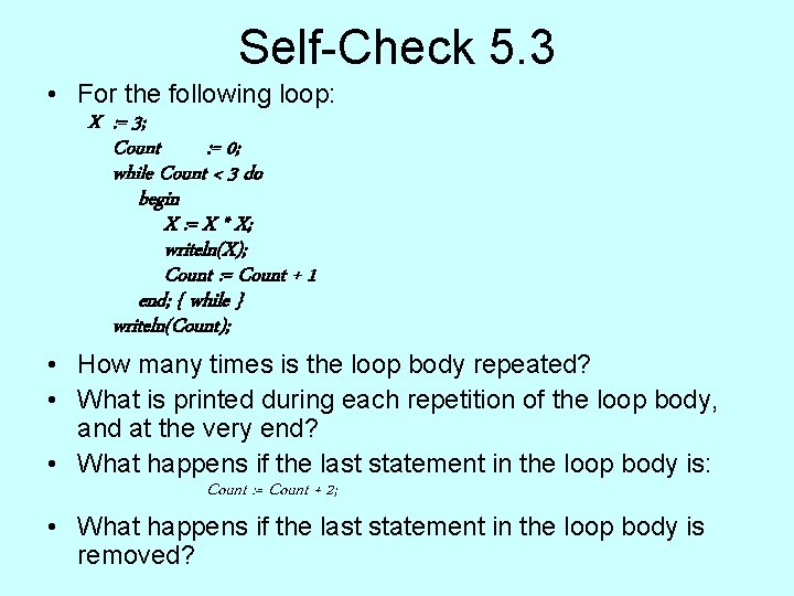 Self-Check 5. 3 • For the following loop: X : = 3; Count : Self-Check 5. 3 • For the following loop: X : = 3; Count :