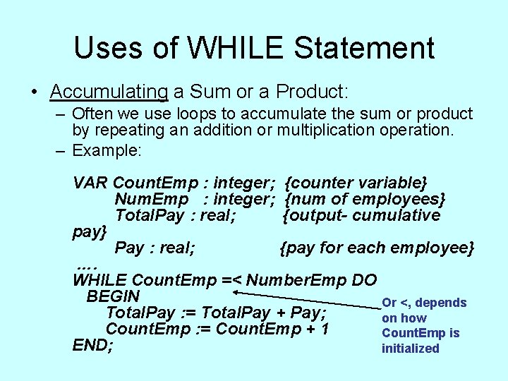 Uses of WHILE Statement • Accumulating a Sum or a Product: – Often we Uses of WHILE Statement • Accumulating a Sum or a Product: – Often we