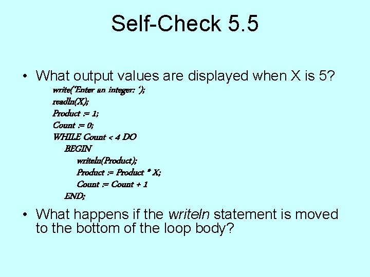 Self-Check 5. 5 • What output values are displayed when X is 5? write(‘Enter Self-Check 5. 5 • What output values are displayed when X is 5? write(‘Enter