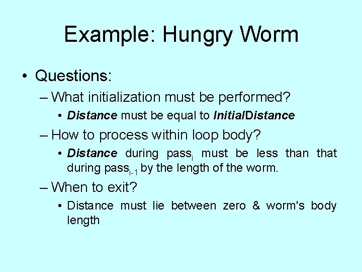 Example: Hungry Worm • Questions: – What initialization must be performed? • Distance must Example: Hungry Worm • Questions: – What initialization must be performed? • Distance must