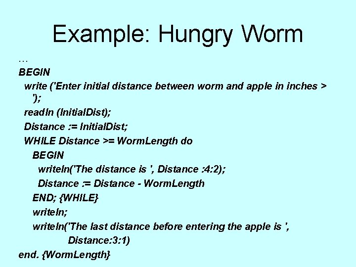 Example: Hungry Worm … BEGIN write ('Enter initial distance between worm and apple in Example: Hungry Worm … BEGIN write ('Enter initial distance between worm and apple in