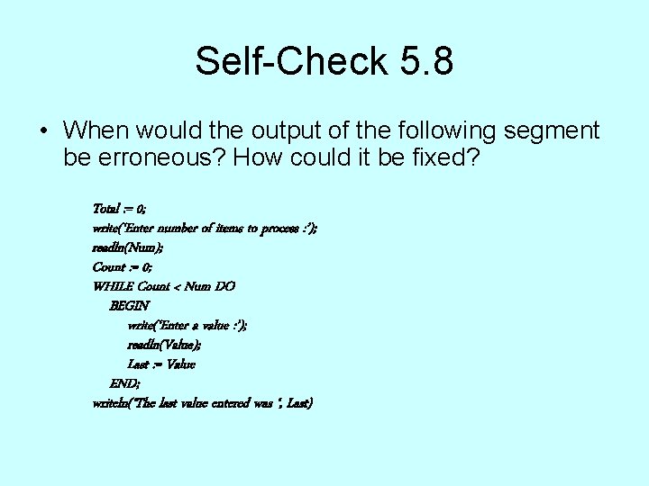 Self-Check 5. 8 • When would the output of the following segment be erroneous? Self-Check 5. 8 • When would the output of the following segment be erroneous?