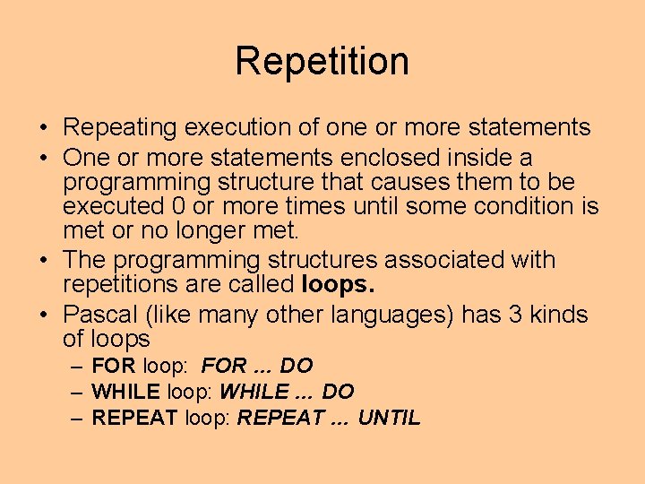 Repetition • Repeating execution of one or more statements • One or more statements Repetition • Repeating execution of one or more statements • One or more statements