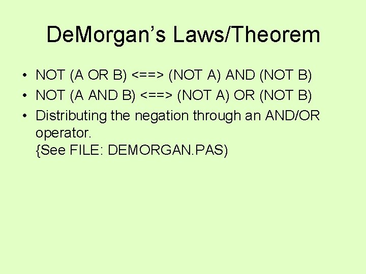 De. Morgan’s Laws/Theorem • NOT (A OR B) <==> (NOT A) AND (NOT B) De. Morgan’s Laws/Theorem • NOT (A OR B) <==> (NOT A) AND (NOT B)