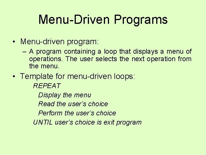 Menu-Driven Programs • Menu-driven program: – A program containing a loop that displays a Menu-Driven Programs • Menu-driven program: – A program containing a loop that displays a