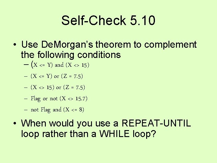 Self-Check 5. 10 • Use De. Morgan’s theorem to complement the following conditions – Self-Check 5. 10 • Use De. Morgan’s theorem to complement the following conditions –