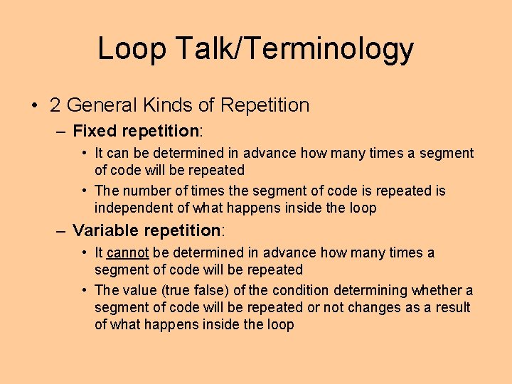 Loop Talk/Terminology • 2 General Kinds of Repetition – Fixed repetition: • It can Loop Talk/Terminology • 2 General Kinds of Repetition – Fixed repetition: • It can