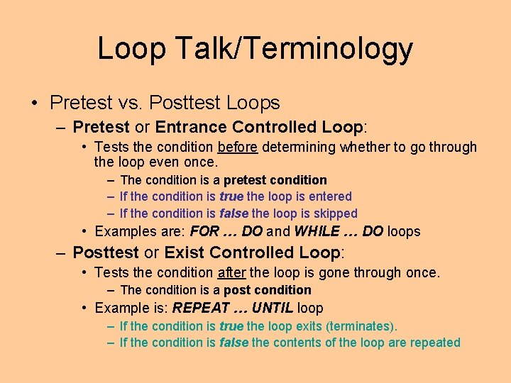 Loop Talk/Terminology • Pretest vs. Posttest Loops – Pretest or Entrance Controlled Loop: • Loop Talk/Terminology • Pretest vs. Posttest Loops – Pretest or Entrance Controlled Loop: •