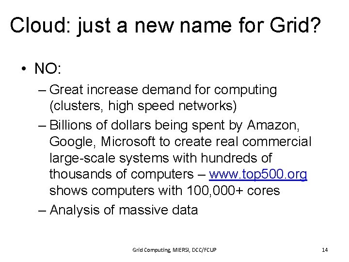 Cloud: just a new name for Grid? • NO: – Great increase demand for