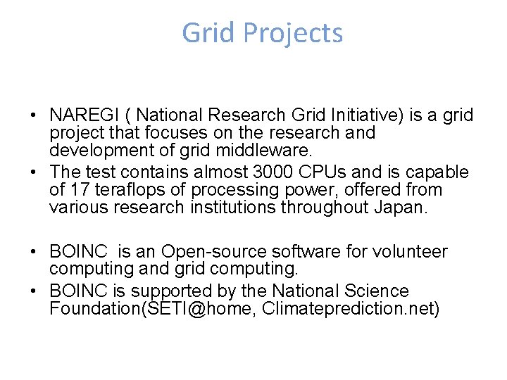 Grid Projects • NAREGI ( National Research Grid Initiative) is a grid project that
