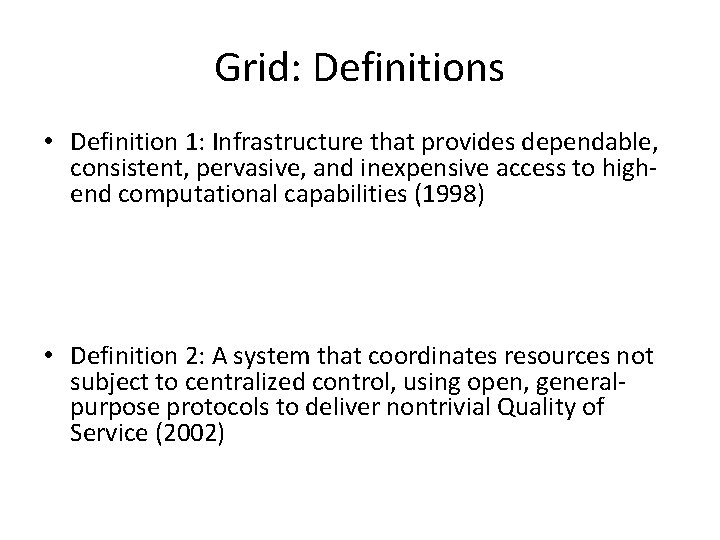 Grid: Definitions • Definition 1: Infrastructure that provides dependable, consistent, pervasive, and inexpensive access