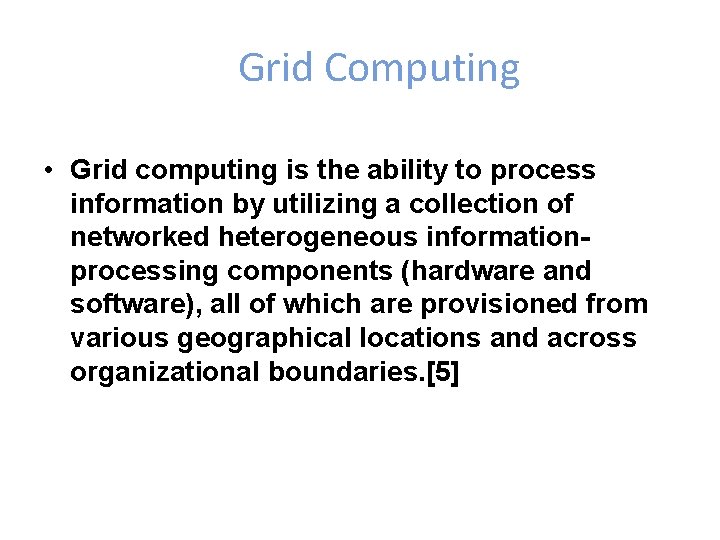 Grid Computing • Grid computing is the ability to process information by utilizing a