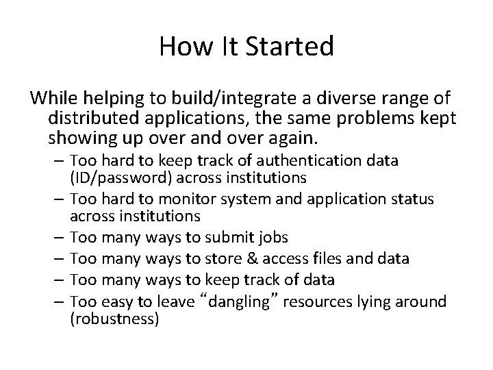 How It Started While helping to build/integrate a diverse range of distributed applications, the