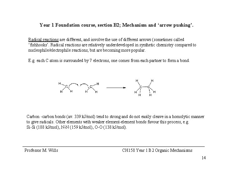 Year 1 Foundation course, section B 2; Mechanism and ‘arrow pushing’. Radical reactions are