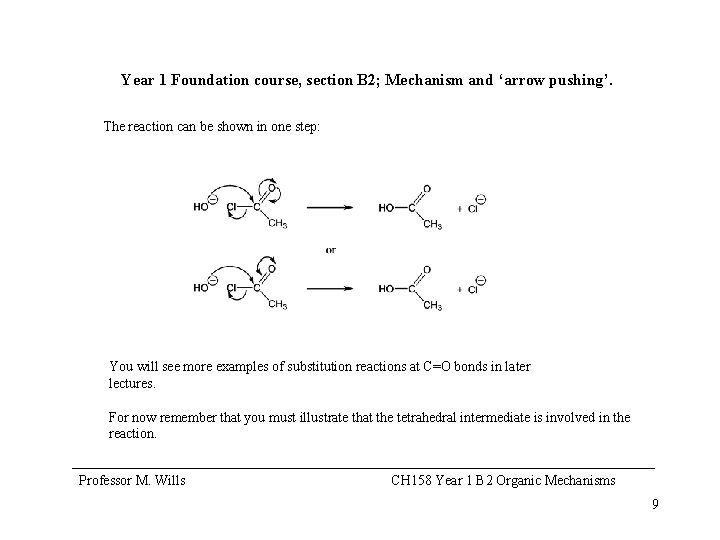 Year 1 Foundation course, section B 2; Mechanism and ‘arrow pushing’. The reaction can
