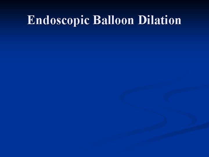 Endoscopic Balloon Dilation 