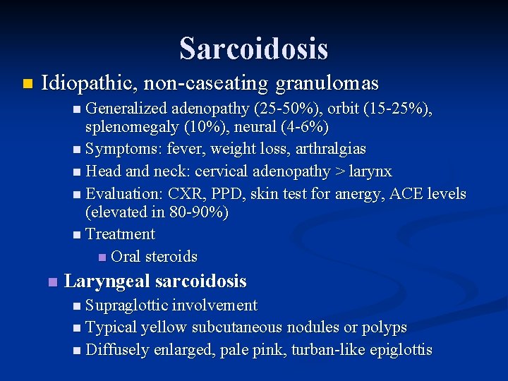 Sarcoidosis n Idiopathic, non-caseating granulomas n Generalized adenopathy (25 -50%), orbit (15 -25%), splenomegaly