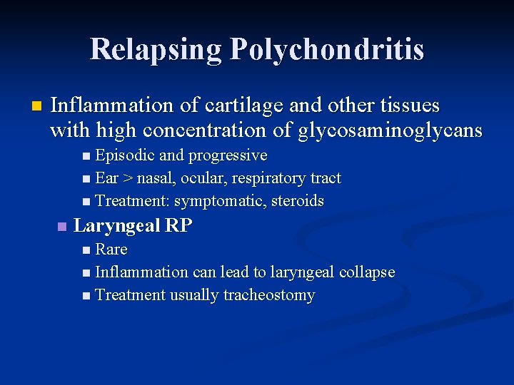 Relapsing Polychondritis n Inflammation of cartilage and other tissues with high concentration of glycosaminoglycans