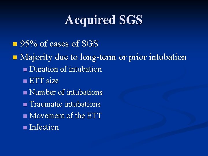 Acquired SGS 95% of cases of SGS n Majority due to long-term or prior