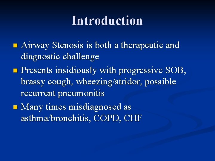 Introduction Airway Stenosis is both a therapeutic and diagnostic challenge n Presents insidiously with