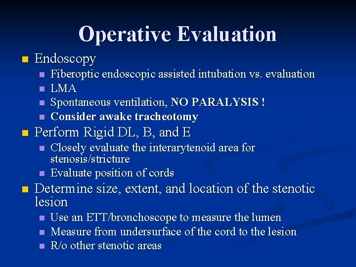 Operative Evaluation n Endoscopy n n n Perform Rigid DL, B, and E n