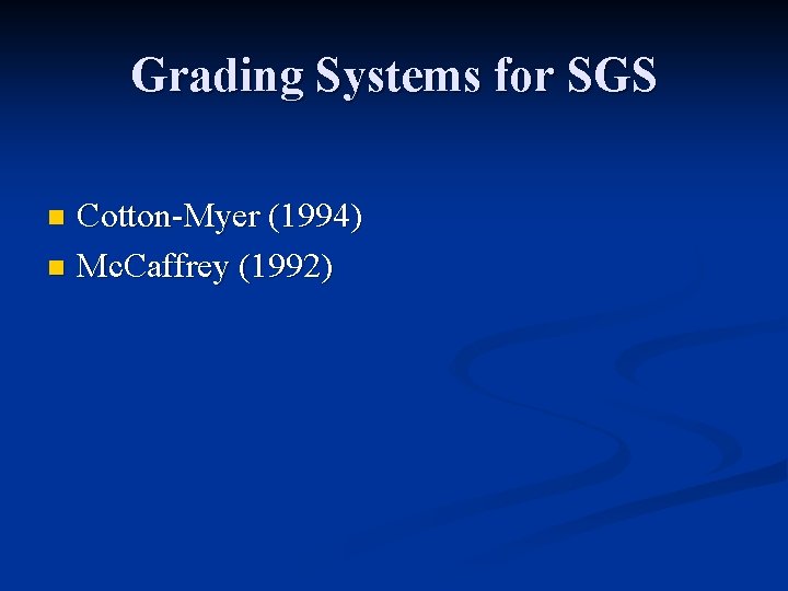 Grading Systems for SGS Cotton-Myer (1994) n Mc. Caffrey (1992) n 