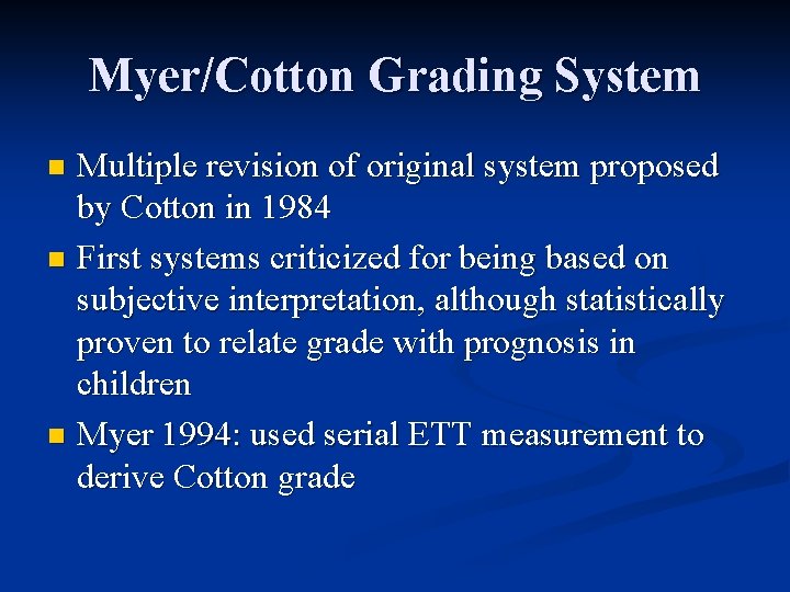 Myer/Cotton Grading System Multiple revision of original system proposed by Cotton in 1984 n