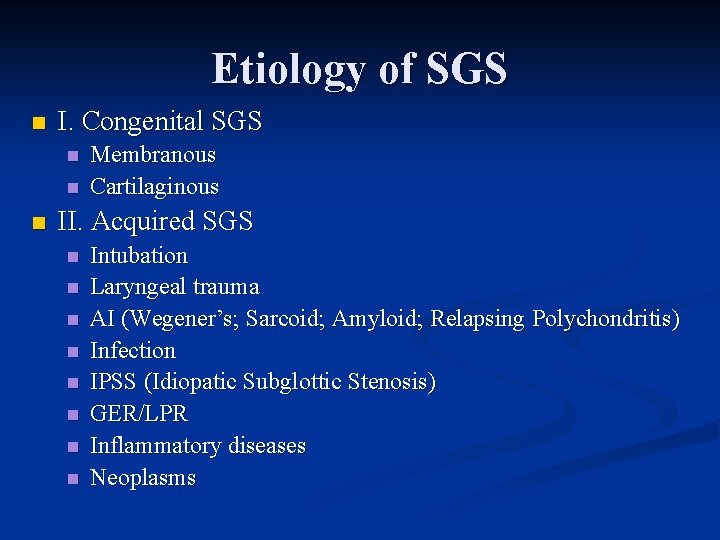 Etiology of SGS n I. Congenital SGS n n n Membranous Cartilaginous II. Acquired
