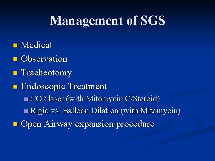 Management of SGS Medical n Observation n Tracheotomy n Endoscopic Treatment n CO 2