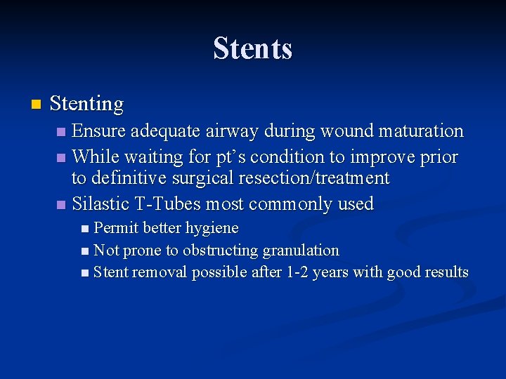 Stents n Stenting Ensure adequate airway during wound maturation n While waiting for pt’s